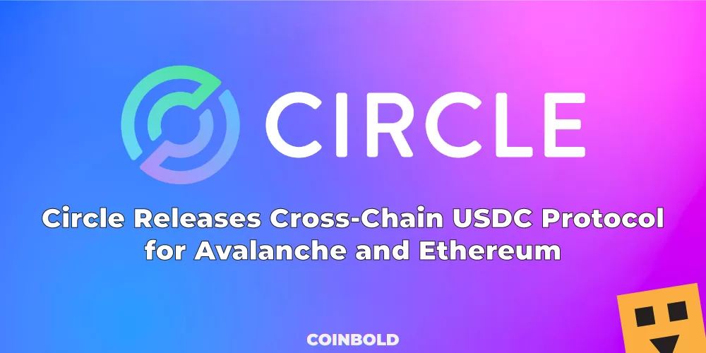 Circle Releases Cross-Chain USDC Protocol for Avalanche and Ethereum