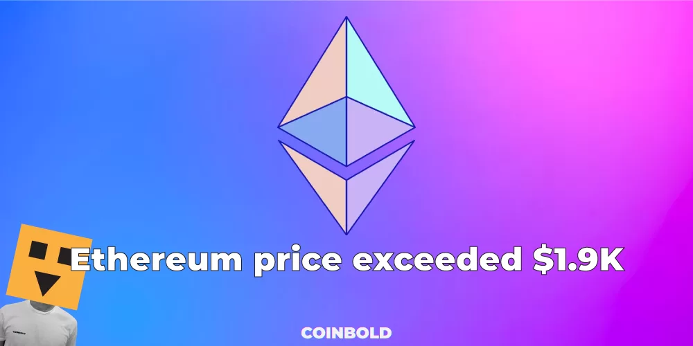 Ethereum price exceeded $1.9K