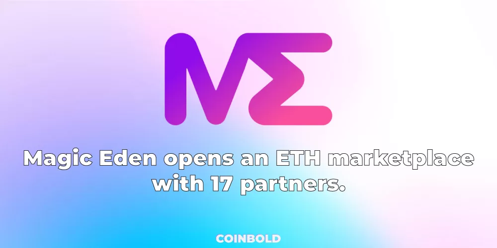 Magic Eden opens an ETH marketplace with 17 partners.
