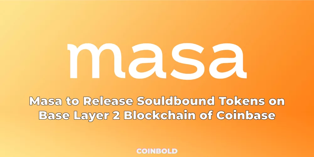 Masa to Release Souldbound Tokens on Base Layer 2 Blockchain of Coinbase