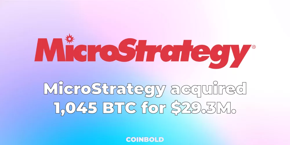 MicroStrategy acquired 1,045 BTC for $29.3M.
