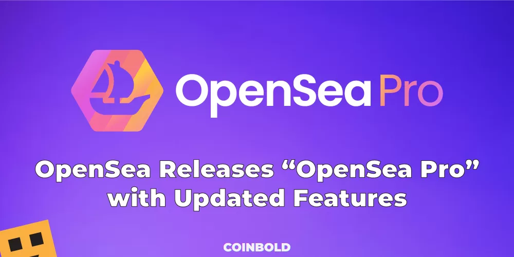 OpenSea Releases “OpenSea Pro” with Updated Features