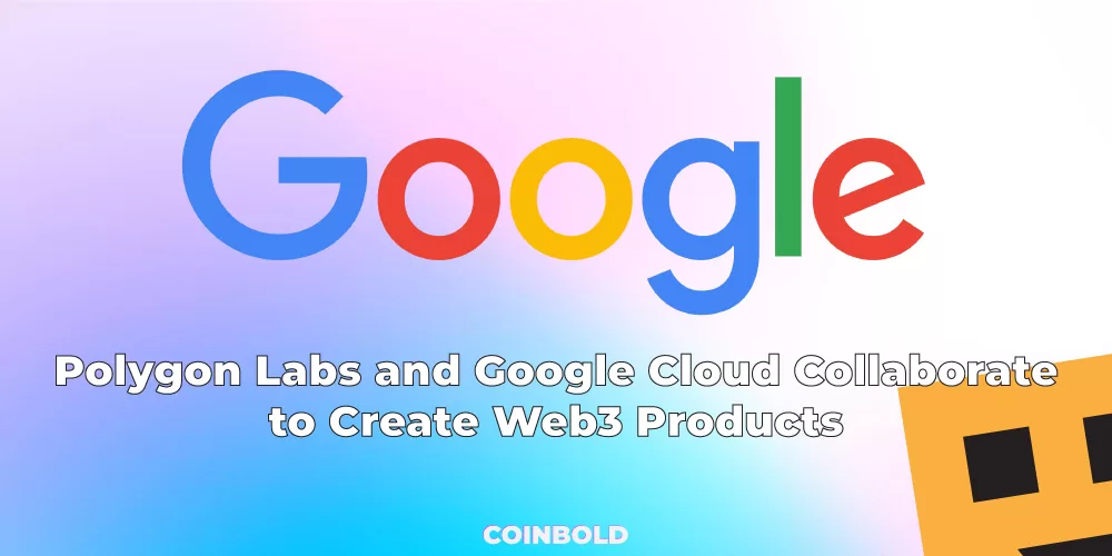 Polygon Labs and Google Cloud Collaborate to Create Web3 Products