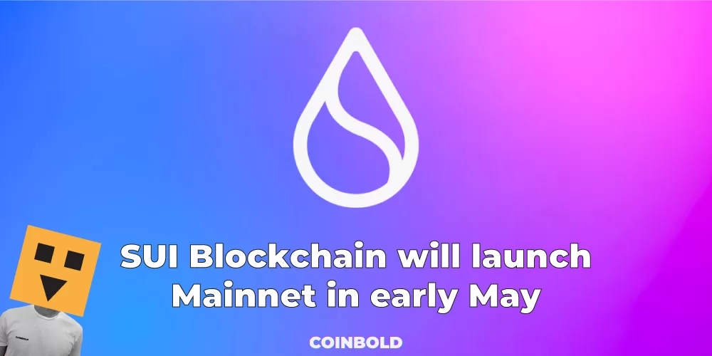 SUI Blockchain will launch Mainnet in early May