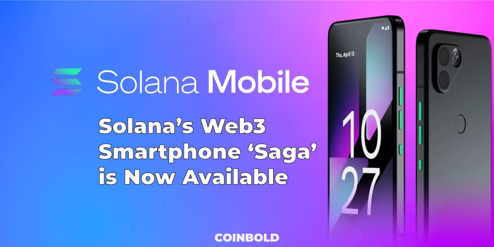 Solana’s Web3 Smartphone ‘Saga’ is Now Available