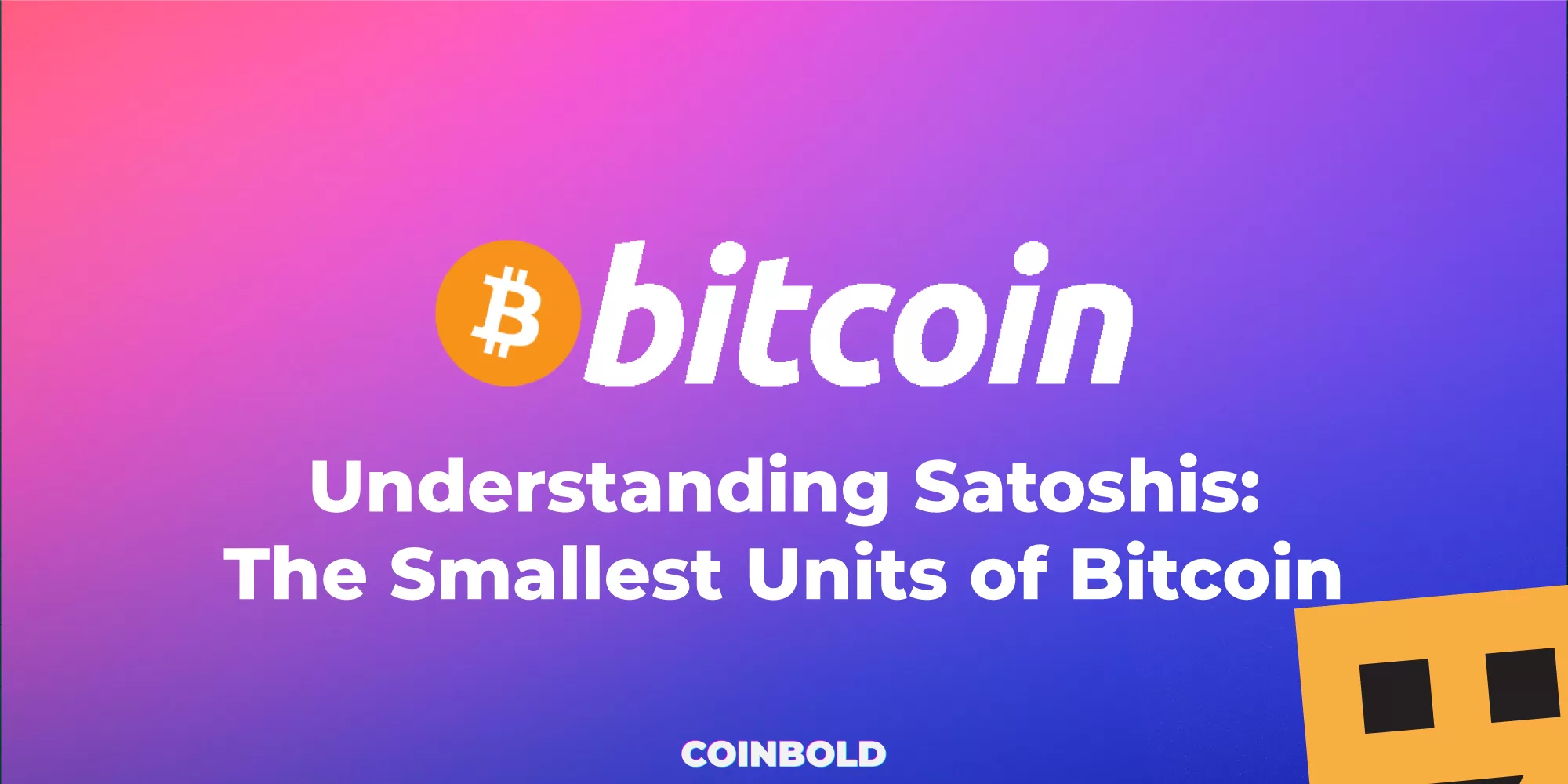 Understanding Satoshis The Smallest Units of Bitcoin