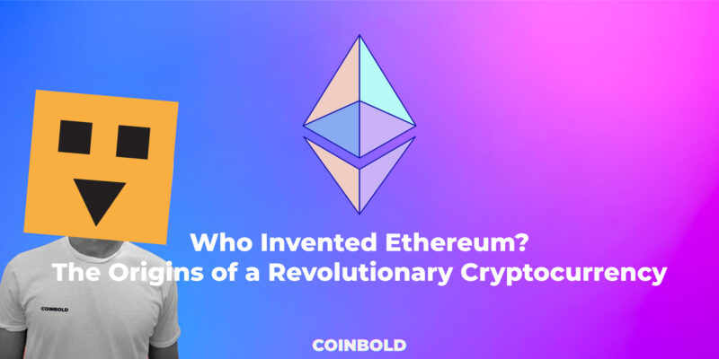 Who Invented Ethereum The Origins of a Revolutionary Cryptocurrency