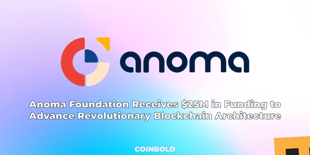 Anoma Foundation Receives $25M in Funding to Advance Revolutionary Blockchain Architecture