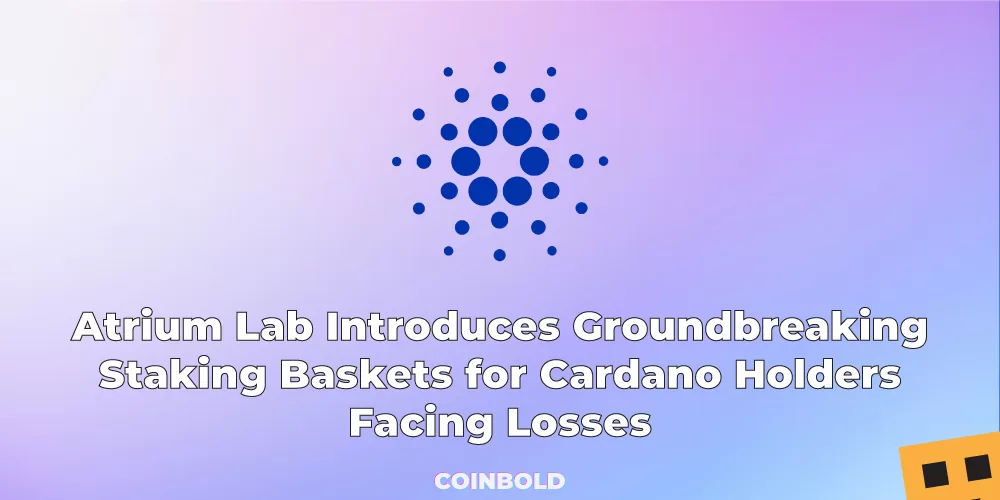 Atrium Lab Introduces Groundbreaking Staking Baskets for Cardano Holders Facing Losses jpg