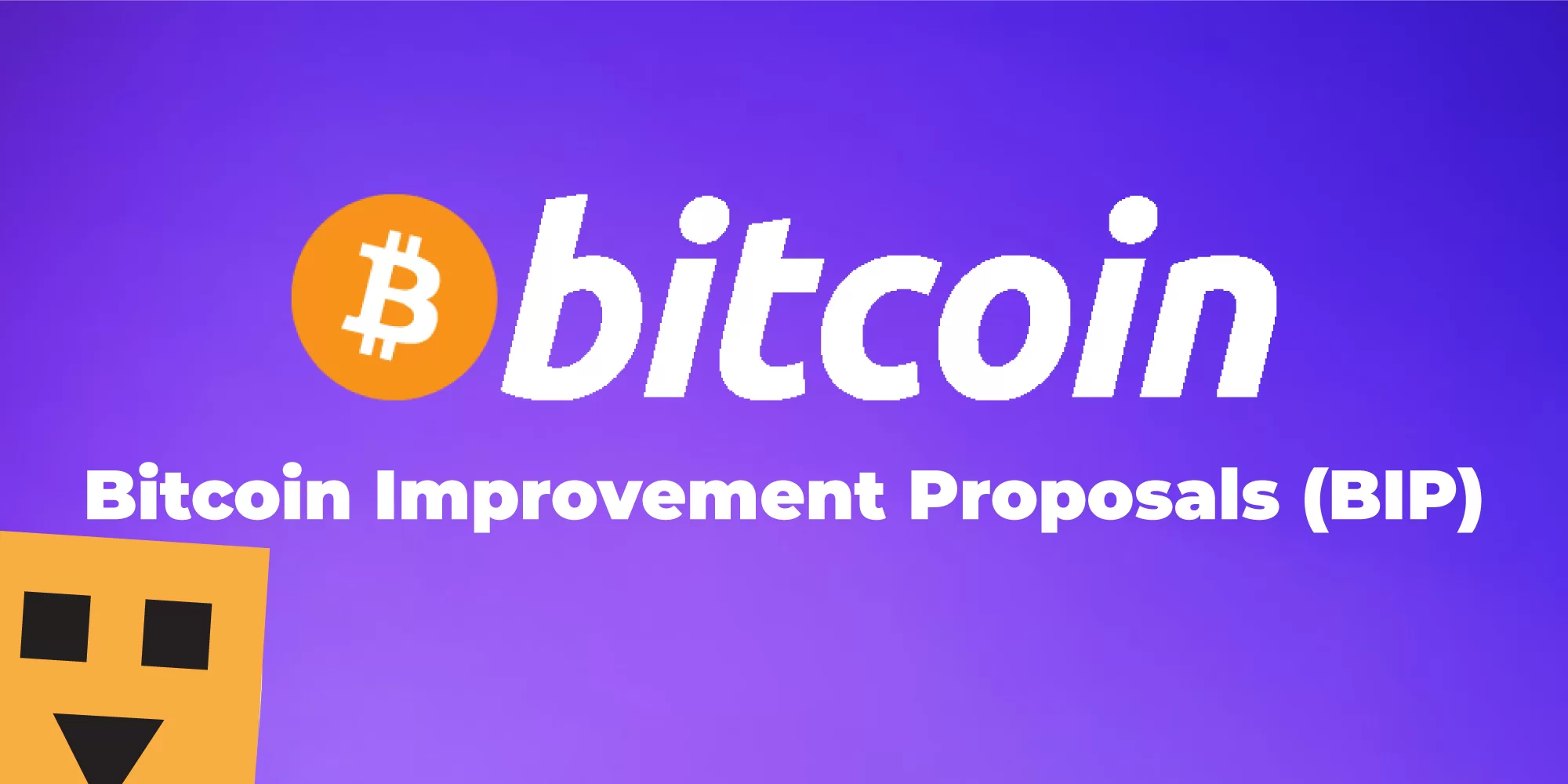 A Beginner’s Guide to Bitcoin Improvement Proposals (BIP)