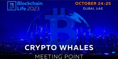 Blockchain Life 2023 in Dubai: Crypto Whales meeting point