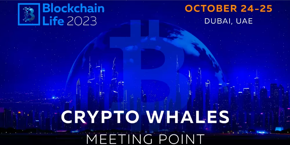 Blockchain Life 2023 in Dubai: Crypto Whales meeting point