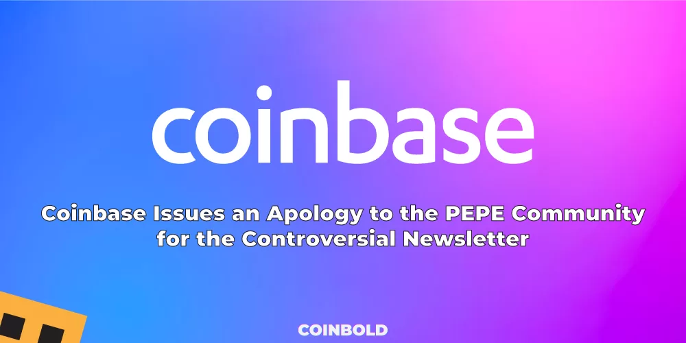 Coinbase Issues an Apology to the PEPE Community for the Controversial Newsletter