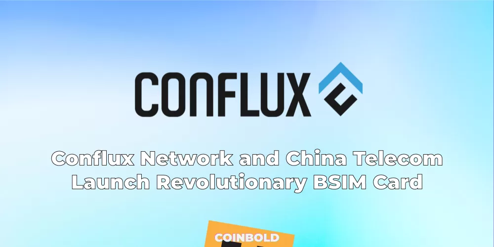 Conflux Network and China Telecom Launch Revolutionary BSIM Card