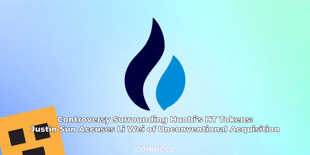 Controversy Surrounding Huobis HT Tokens Justin Sun Accuses Li Wei of Unconventional Acquisition jpg