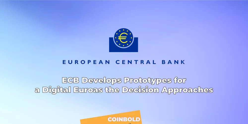 ECB Develops Prototypes for a Digital Euro as the Decision Approaches