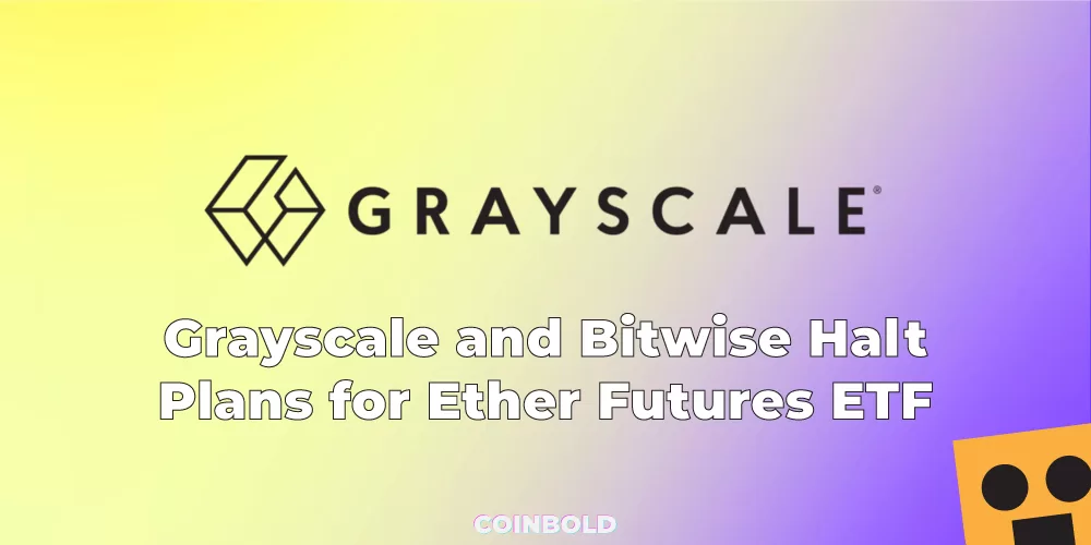 Grayscale and Bitwise Halt Plans for Ether Futures ETF Amid Regulatory Scrutiny jpg