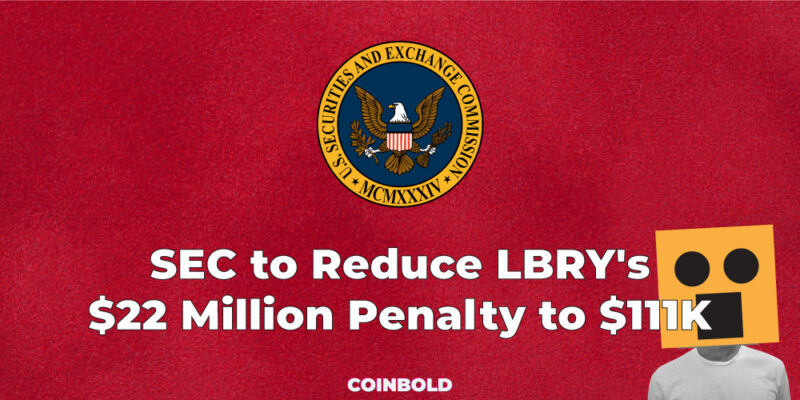 SEC to Reduce LBRYs 22 Million Penalty to 111K jpg