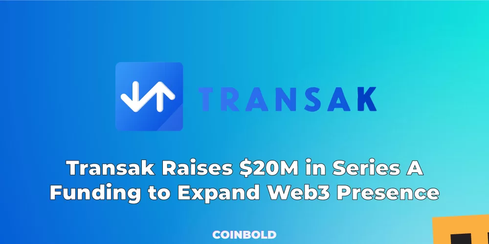 Transak Raises $20M in Series A Funding to Expand Web3 Presence