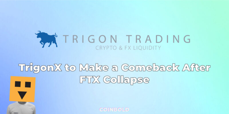 TrigonX to Make a Comeback After FTX Collapse