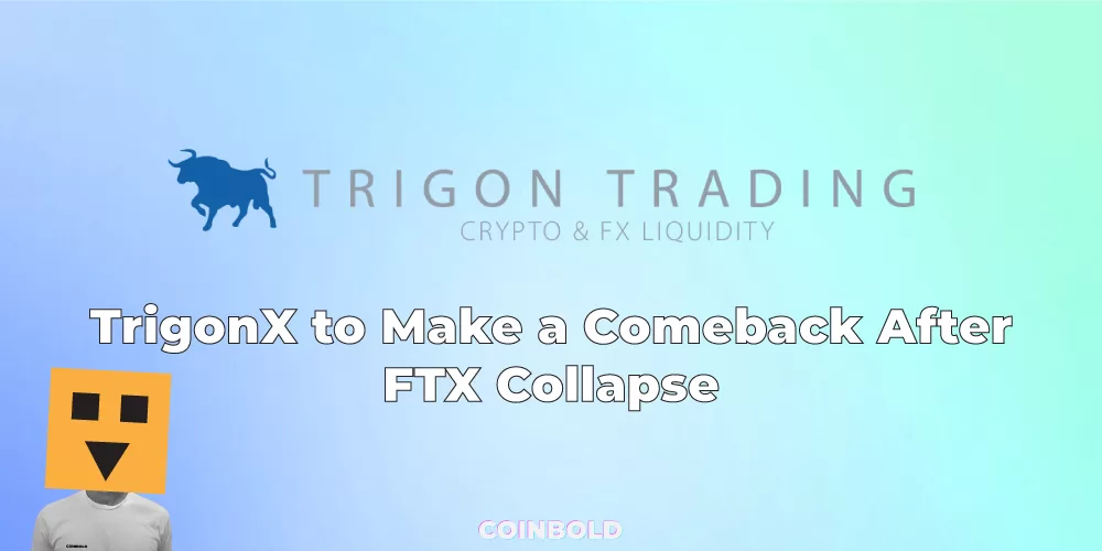 TrigonX to Make a Comeback After FTX Collapse