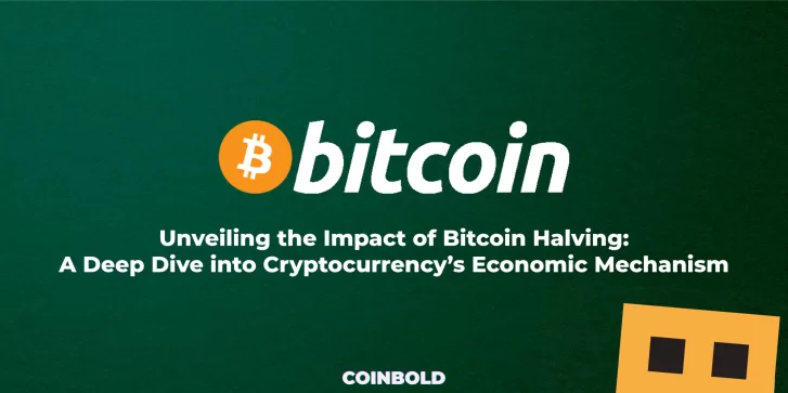 Unveiling the Impact of Bitcoin Halving A Deep Dive into Cryptocurrency’s Economic Mechanism