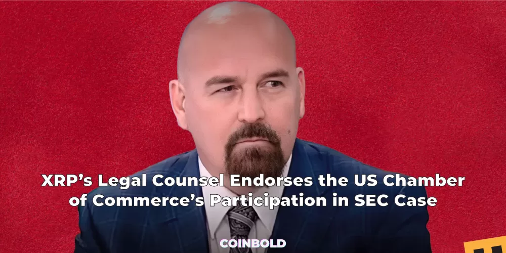 XRP’s Legal Counsel Endorses the US Chamber of Commerce’s Participation in SEC Case
