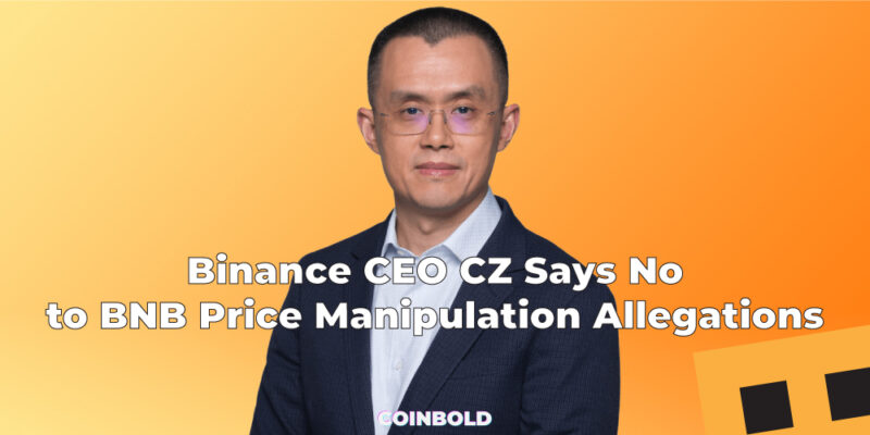 Binance CEO CZ Says No to BNB Price Manipulation Allegations