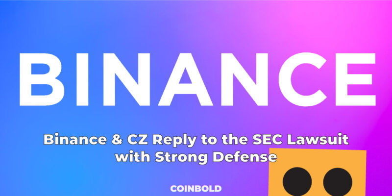 Binance & CZ Reply to the SEC Lawsuit with Strong Defense