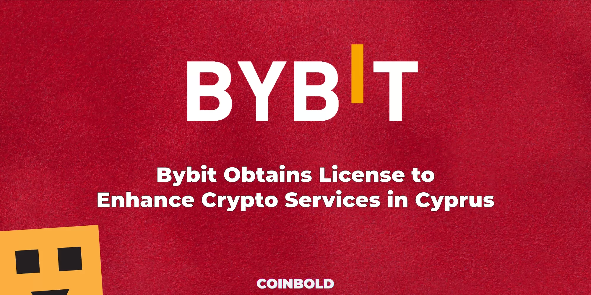Bybit Obtains License to Enhance Crypto Services in Cyprus