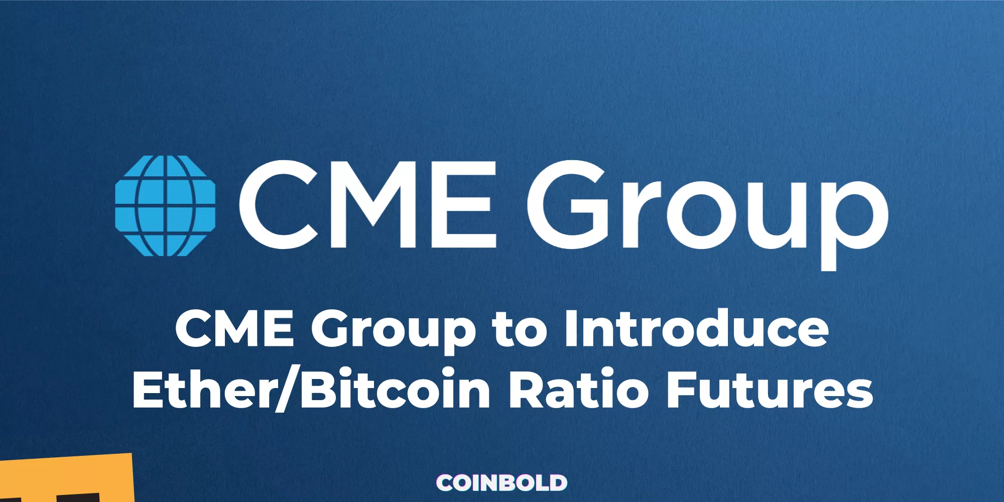 CME Group to Introduce Ether/Bitcoin Ratio Futures