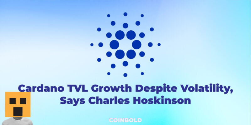 Cardano TVL Growth Despite Volatility, Says Charles Hoskinson