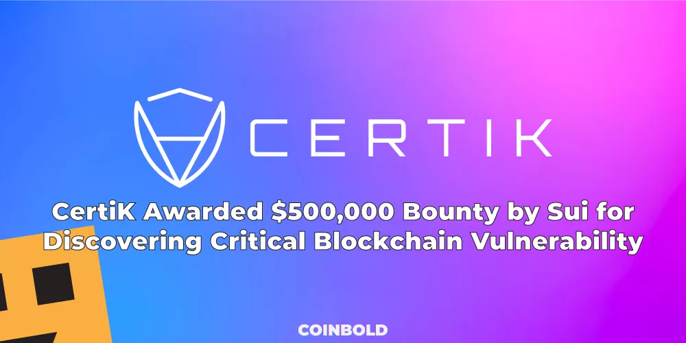 CertiK Awarded $500,000 Bounty by Sui for Discovering Critical Blockchain Vulnerability