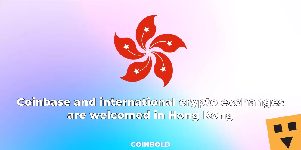 Coinbase and international crypto exchanges are welcomed in Hong Kong