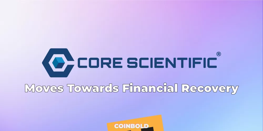 Core Scientific Moves Towards Financial Recovery