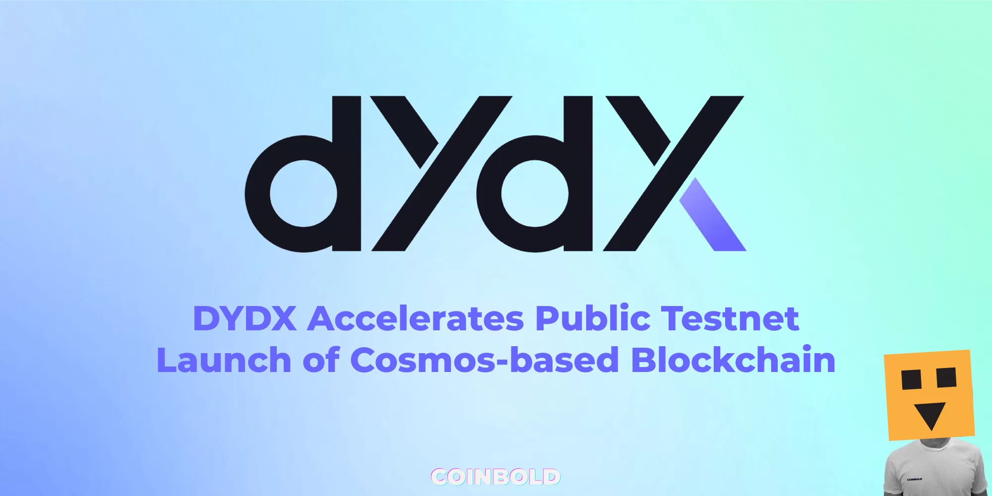 DYDX Accelerates Public Testnet Launch of Cosmos-based Blockchain