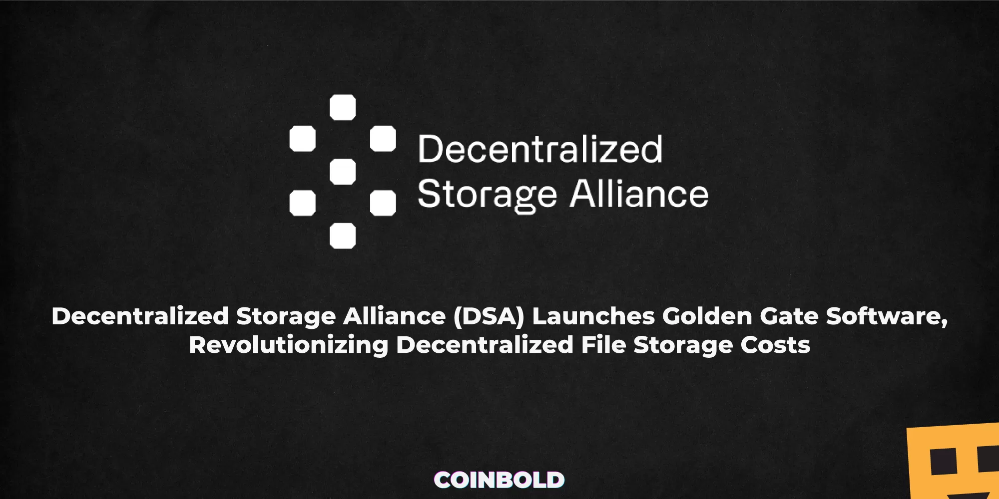Decentralized Storage Alliance (DSA) Launches Golden Gate Software, Revolutionizing Decentralized File Storage Costs