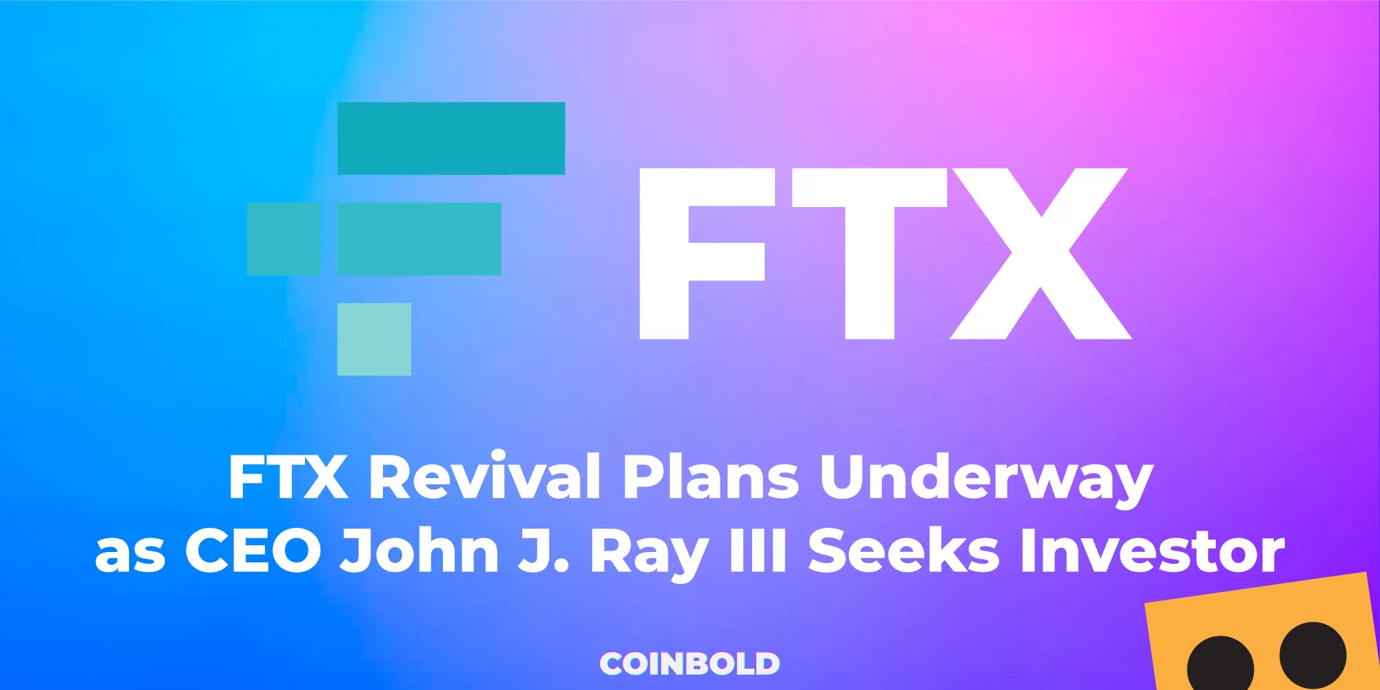 FTX Revival Plans Underway as CEO John J. Ray III Seeks Investor Support