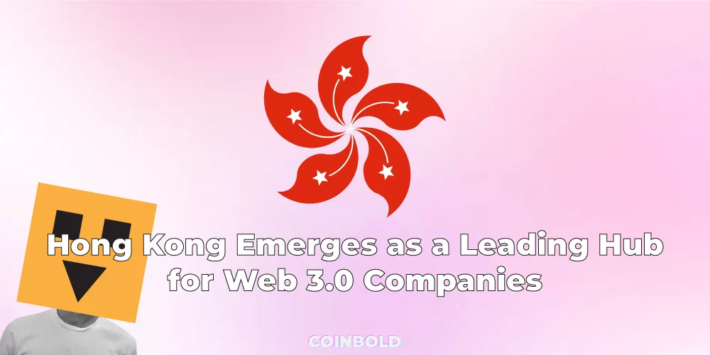 Hong Kong Emerges as a Leading Hub for Web 3.0 Companies