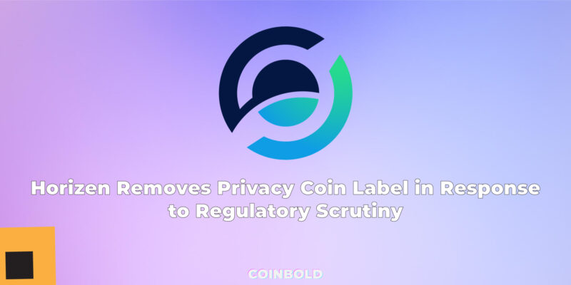 Horizen Removes Privacy Coin Label in Response to Regulatory Scrutiny
