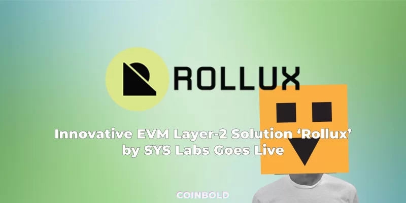 Innovative EVM Layer-2 Solution ‘Rollux’ by SYS Labs Goes Live