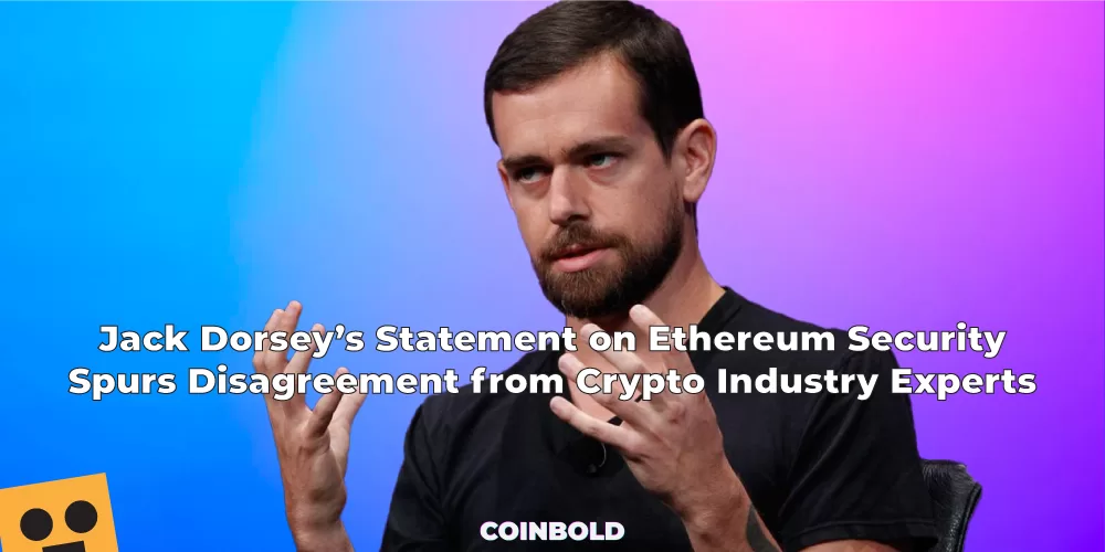 Jack Dorseys Statement on Ethereum Security Spurs Disagreement from Crypto Industry Experts jpg