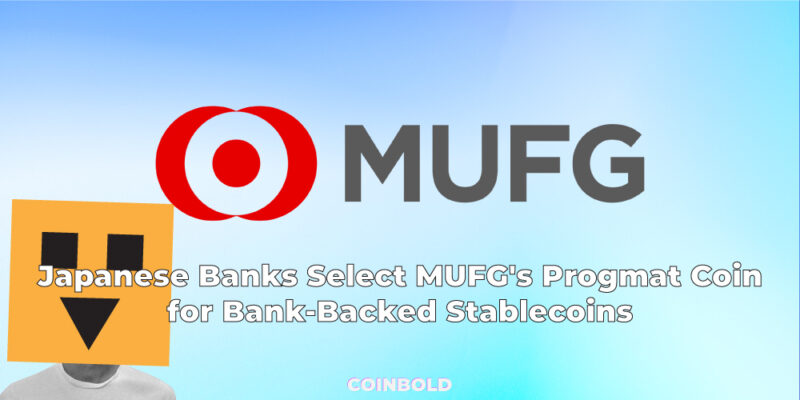 Japanese Banks Select MUFG's Progmat Coin for Bank-Backed Stablecoins
