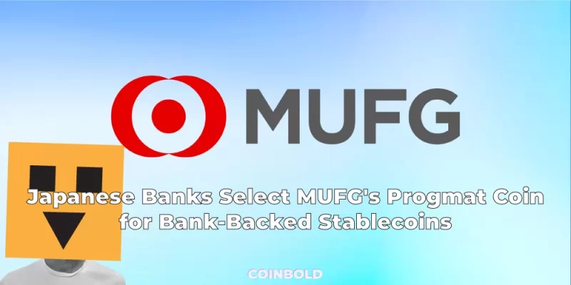 Japanese Banks Select MUFG's Progmat Coin for Bank-Backed Stablecoins