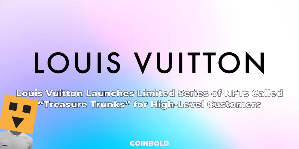 Louis Vuitton Launches Limited Series of NFTs Called Treasure Trunks for High Level Customers jpg