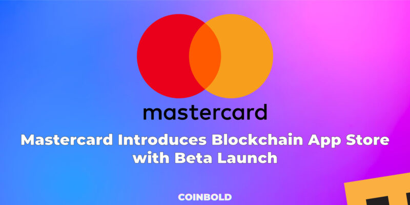 Mastercard Introduces Blockchain App Store with Beta Launch