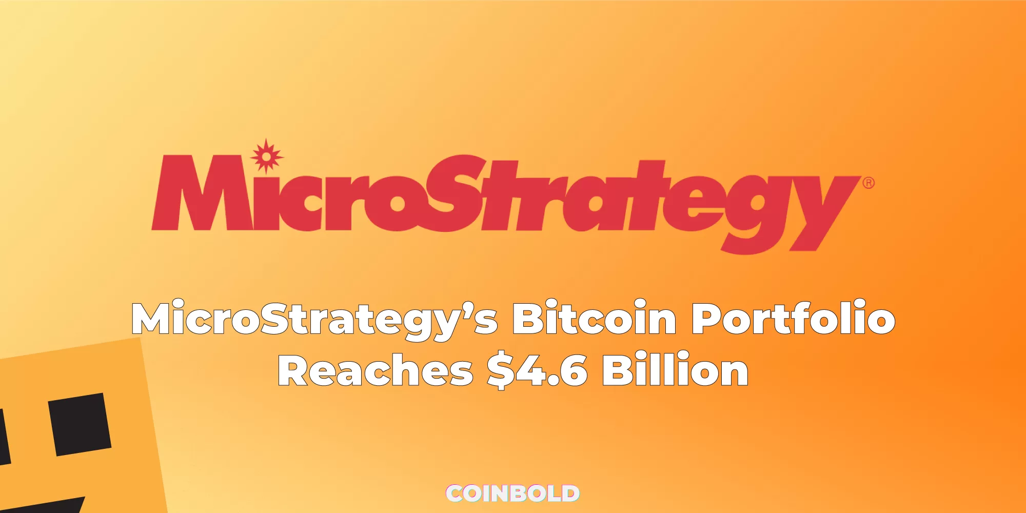 MicroStrategy’s Bitcoin Portfolio Reaches $4.6 Billion