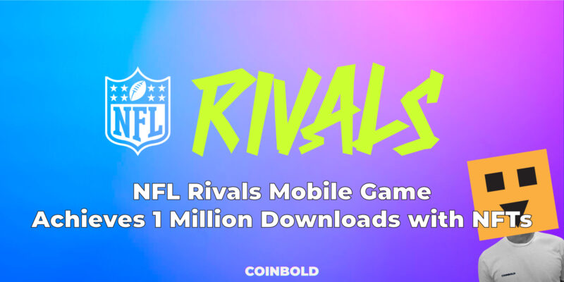 NFL Rivals Mobile Game Achieves 1 Million Downloads with NFTs