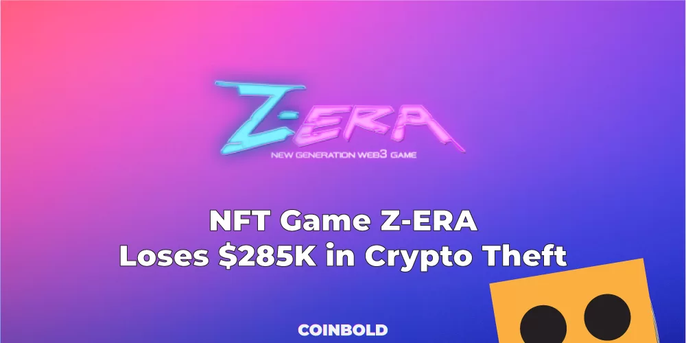 NFT Game Z-ERA Loses $285K in Crypto Theft
