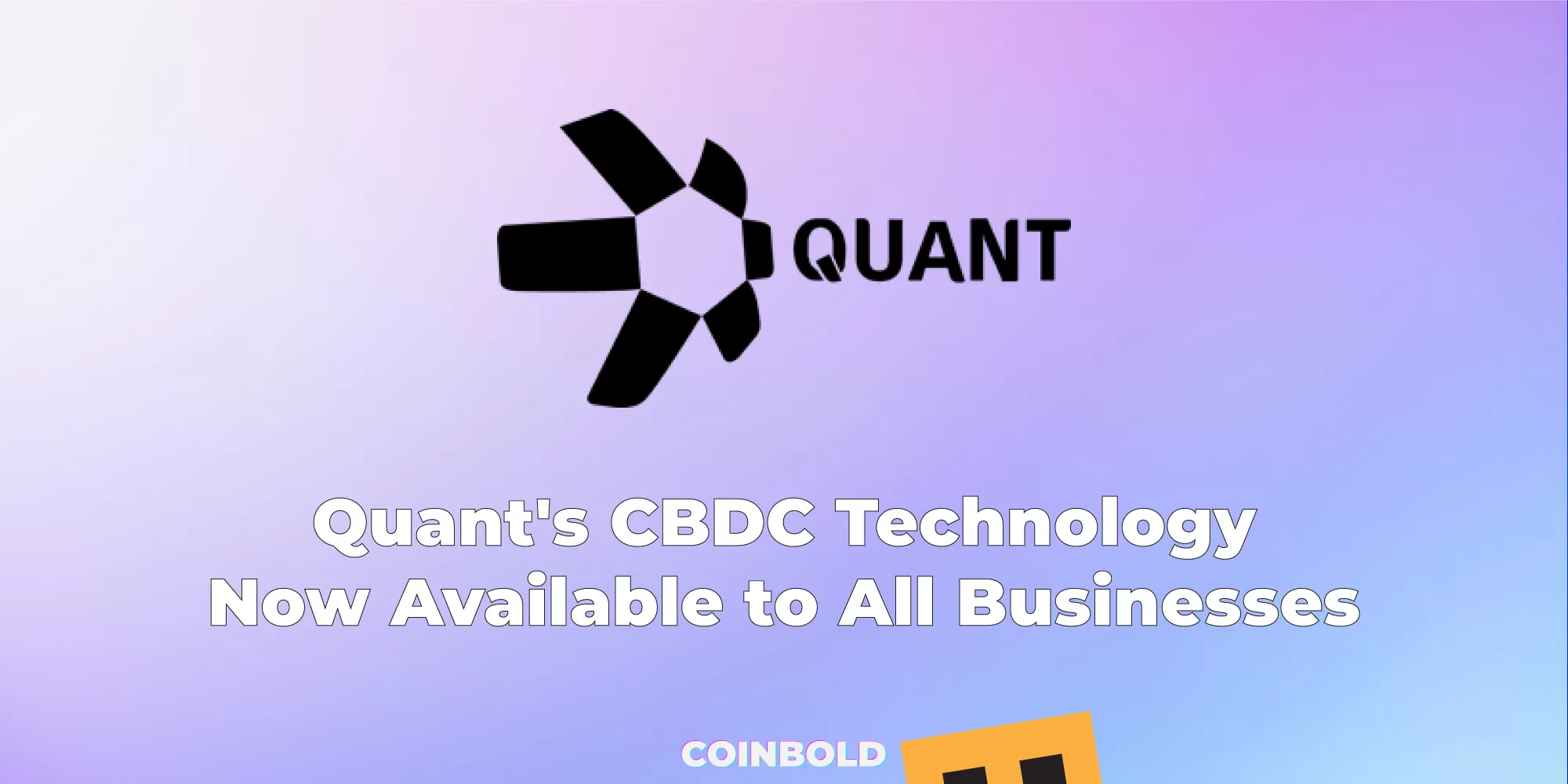 Quant's CBDC Technology Now Available to All Businesses